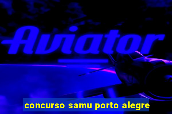 concurso samu porto alegre